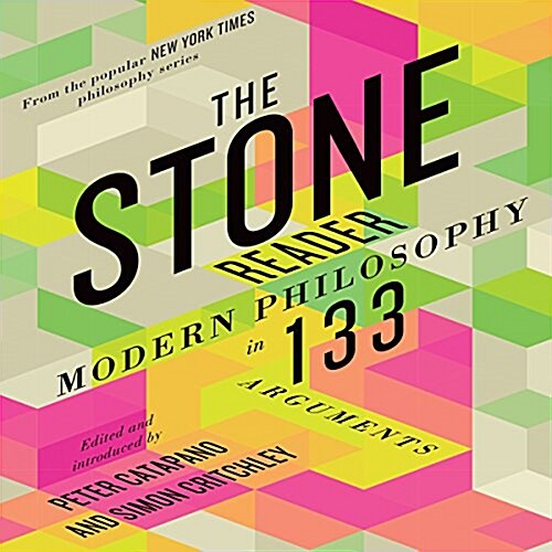 The Stone Reader: Modern Philosophy in 133 Arguments (Audio CD)