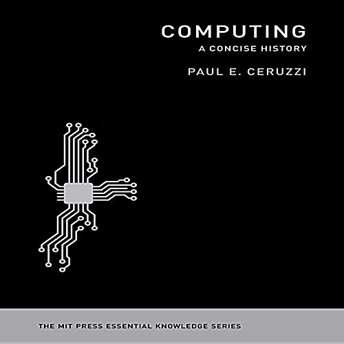 Computing: A Concise History: The Mit Press Essential Knowledge Series (MP3 CD)