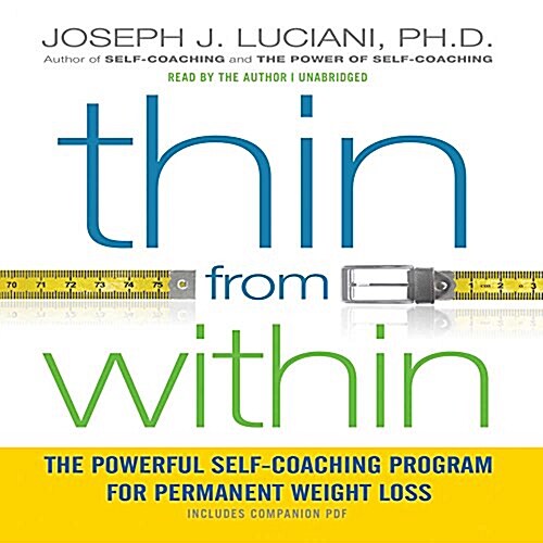 Thin from Within: The Powerful Self-Coaching Program for Permanent Weight Loss (Audio CD)