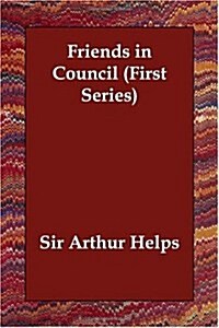 Friends in Council (First Series) (Paperback)