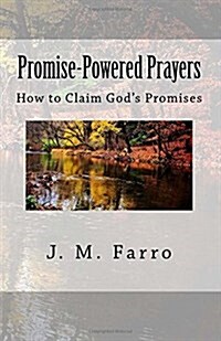 Promise-Powered Prayers: How to Claim Gods Promises (Paperback)