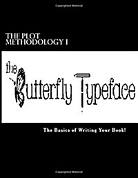 The Plot Methodology I: The Basics of Writing Your Book! (Paperback)