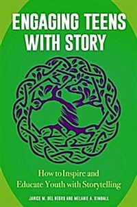 Engaging Teens with Story: How to Inspire and Educate Youth with Storytelling (Paperback)