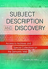 Subject Description and Discovery: Access to Archives and Special Collections on the Semantic Web (Paperback)