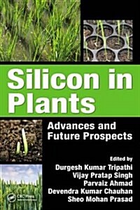 Silicon in Plants: Advances and Future Prospects (Hardcover)