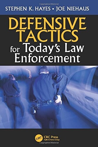 Defensive Tactics for Todays Law Enforcement (Paperback)