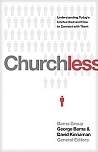 Churchless: Understanding Todays Unchurched and How to Connect with Them (Paperback)