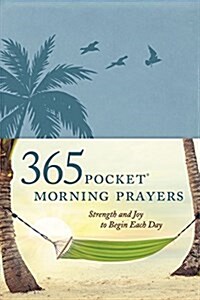 365 Pocket Morning Prayers: Strength and Joy to Begin Each Day (Imitation Leather)