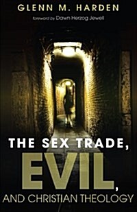 The Sex Trade, Evil, and Christian Theology (Paperback)