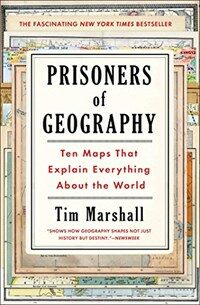 Prisoners of geography :ten maps that explain everything about the world 