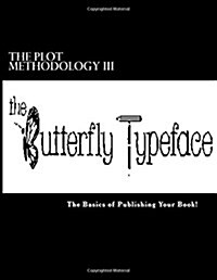 The Plot Methodology III: The Basics of Publishing and Promoting Your Book! (Paperback)