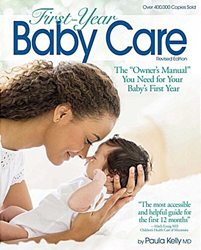 First Year Baby Care (2016): The Owners Manual You Need for Your Babys First Year (Paperback)