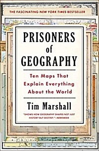 Prisoners of Geography: Ten Maps That Explain Everything about the World (Paperback)