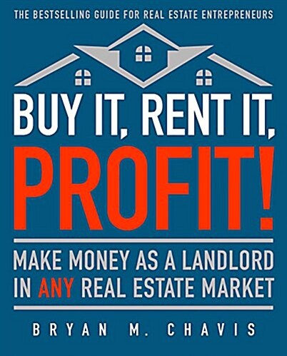Buy It, Rent It, Profit! (Updated Edition): Make Money as a Landlord in Any Real Estate Market (Paperback)