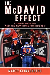 The McDavid Effect: Connor McDavid and the New Hope for Hockey (Hardcover)