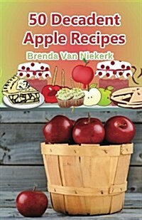 50 Decadent Apple Recipes (Paperback)
