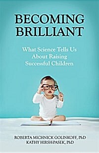 Becoming Brilliant: What Science Tells Us about Raising Successful Children (Paperback)