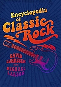Encyclopedia of Classic Rock (Hardcover)
