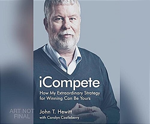 Icompete: How My Extraordinary Strategy for Winning Can Be Yours (MP3 CD)