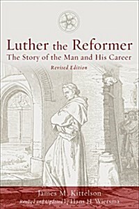 Luther the Reformer: The Story of the Man and His Career, Second Edition (Paperback, 2)