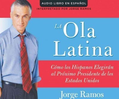 La Ola Latina (the Latino Wave): Como Los Hispanos Estan Transformando La Politica En Los Estados Unidos (How Hispanics Will Elect the Next American P (Audio CD)