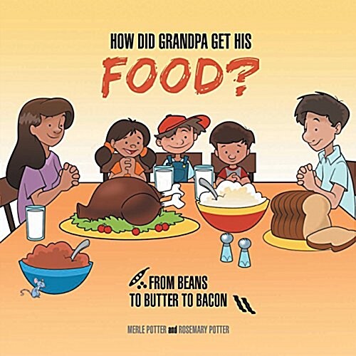 How Did Grandpa Get His Food?: From Beans to Butter to Bacon (Paperback)