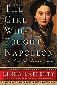 The Girl Who Fought Napoleon: A Novel of the Russian Empire (Paperback)