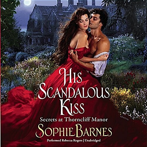 His Scandalous Kiss Lib/E: Secrets at Thorncliff Manor (Audio CD)