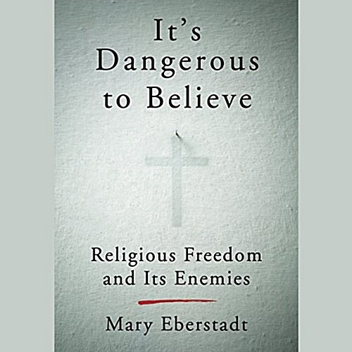 Its Dangerous to Believe: Religious Freedom and Its Enemies (MP3 CD)
