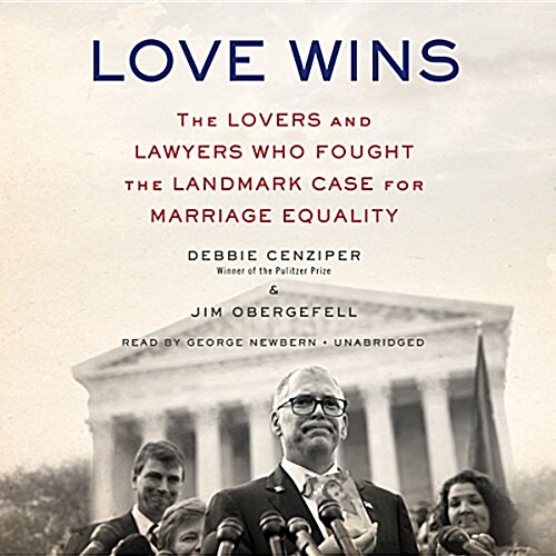 Love Wins Lib/E: The Lovers and Lawyers Who Fought the Landmark Case for Marriage Equality (Audio CD)