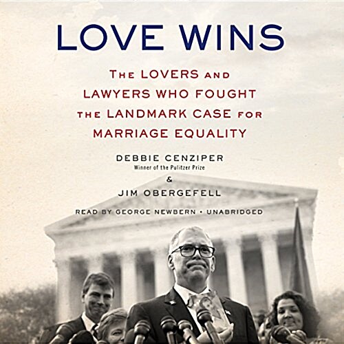 Love Wins: The Lovers and Lawyers Who Fought the Landmark Case for Marriage Equality (Audio CD)