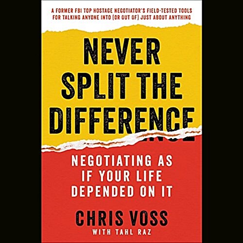 Never Split the Difference Lib/E: Negotiating as If Your Life Depended on It (Audio CD)