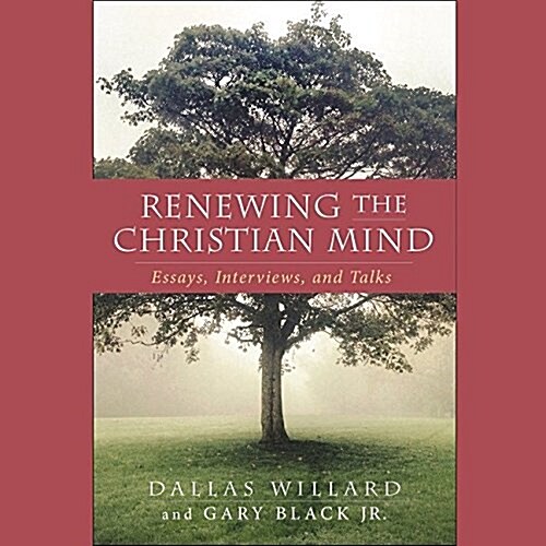 Renewing the Christian Mind: Essays, Interviews, and Talks (Audio CD)