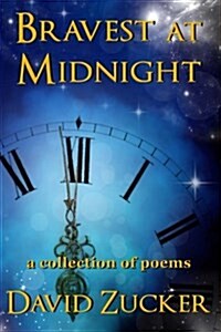 Bravest at Midnight: A Collection of Poems (Paperback)