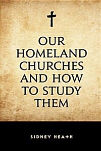 Our Homeland Churches and How to Study Them (Paperback)