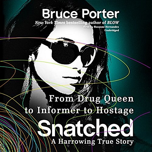 Snatched: From Drug Queen to Informer to Hostage--A Harrowing True Story (MP3 CD)