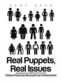 Real Puppets, Real Issues: A Collection of Puppet Scripts, Addressing Real Issues in the American Church (Paperback)
