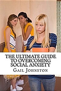 The Ultimate Guide to Overcoming Social Anxiety (Paperback)