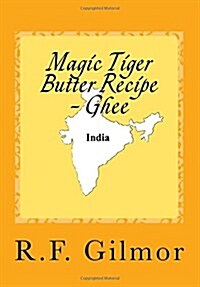 Magic Tiger Butter Recipe - Ghee (Paperback)