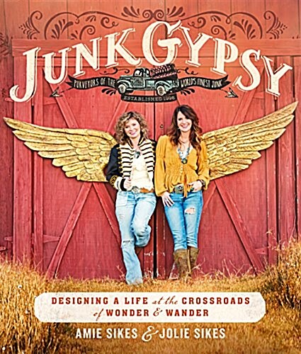 Junk Gypsy: Designing a Life at the Crossroads of Wonder & Wander (Paperback)