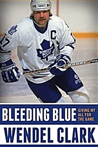 Bleeding Blue: Giving My All for the Game (Hardcover)