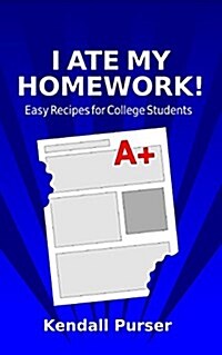 I Ate My Homework: Easy Recipes for College Students (Paperback)