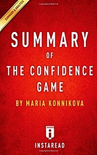 Summary of the Confidence Game: By Maria Konnikova Includes Analysis (Paperback)