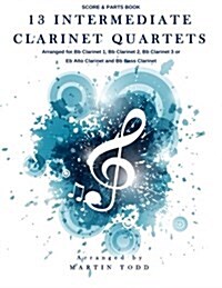 13 Intermediate Clarinet Quartets: Score & Parts Book (Paperback)