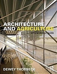 Architecture and Agriculture : A Rural Design Guide (Paperback)