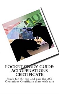 Pocket Study Guide: Aci Operations Certificate: Study for the Test and Pass the Aci Operations Certificate Exam with Ease (Paperback)