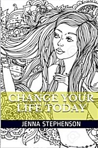 Change Your Life Today!: Art Therapy and Inner Peace Meditation Adult Coloring Book (Paperback)