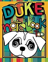 Duke the Pug Notebook Too: A Zooky and Friends 200 Page Blank Notebook (Paperback)