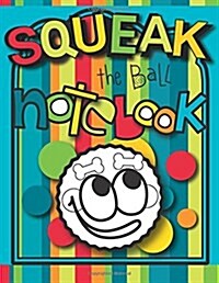 Squeak the Ball Notebook: A Zooky and Friends 125 Page Blank Notebook (Paperback)