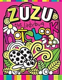 Zuzu the Ladybug Notebook Too: A Zooky and Friends 200 Page Blank Notebook (Paperback)